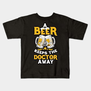 A Beer A Day Keeps The Doctor Away Funny Kids T-Shirt